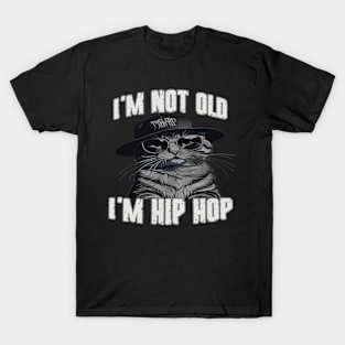 I'm Not Old I'm Hip Hop T-Shirt